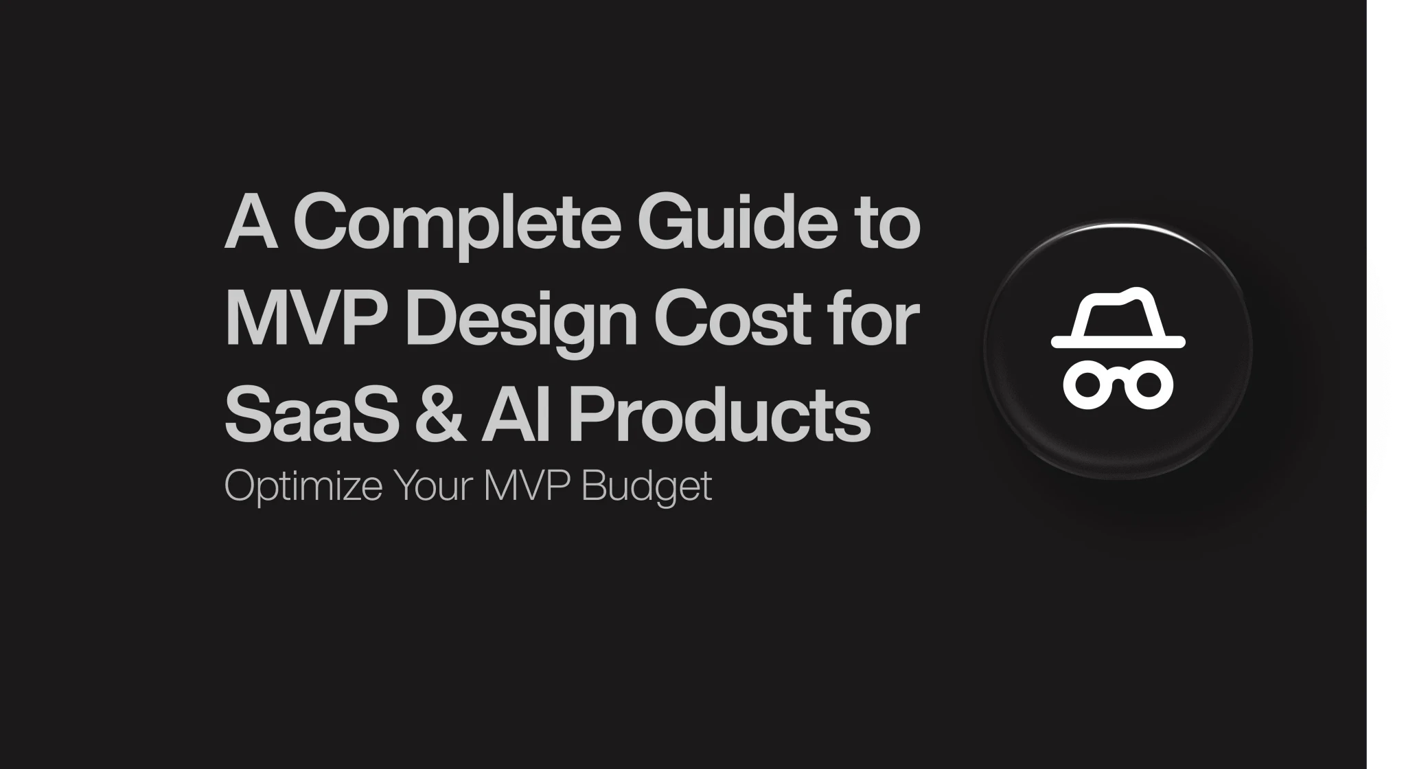 A Complete Guide to MVP Design Cost for SaaS & AI Products