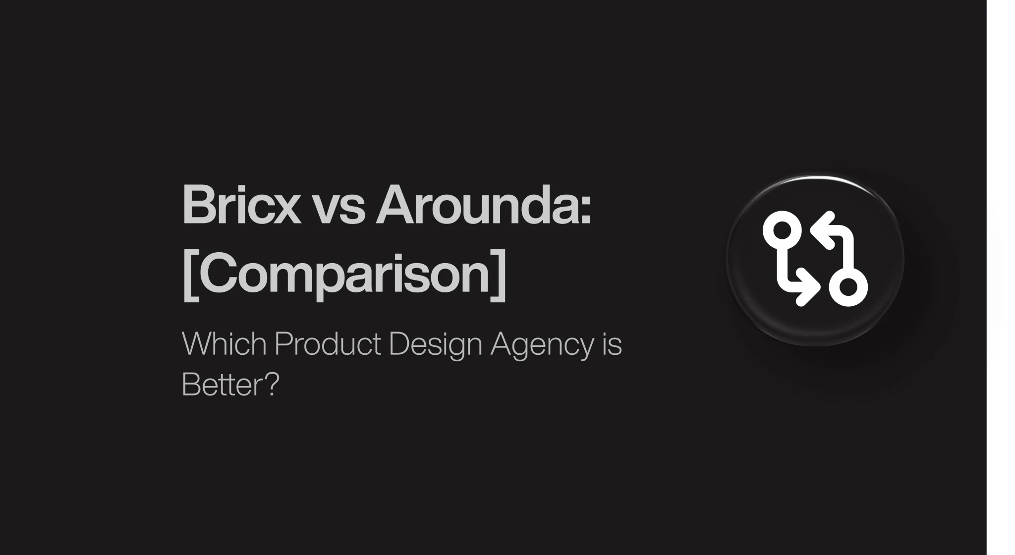Bricx vs Arounda: Which Product Design Agency Is Best?