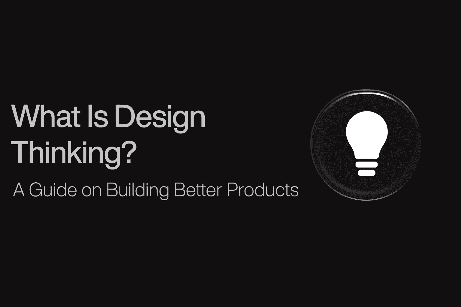 What is design thinking: A complete guide