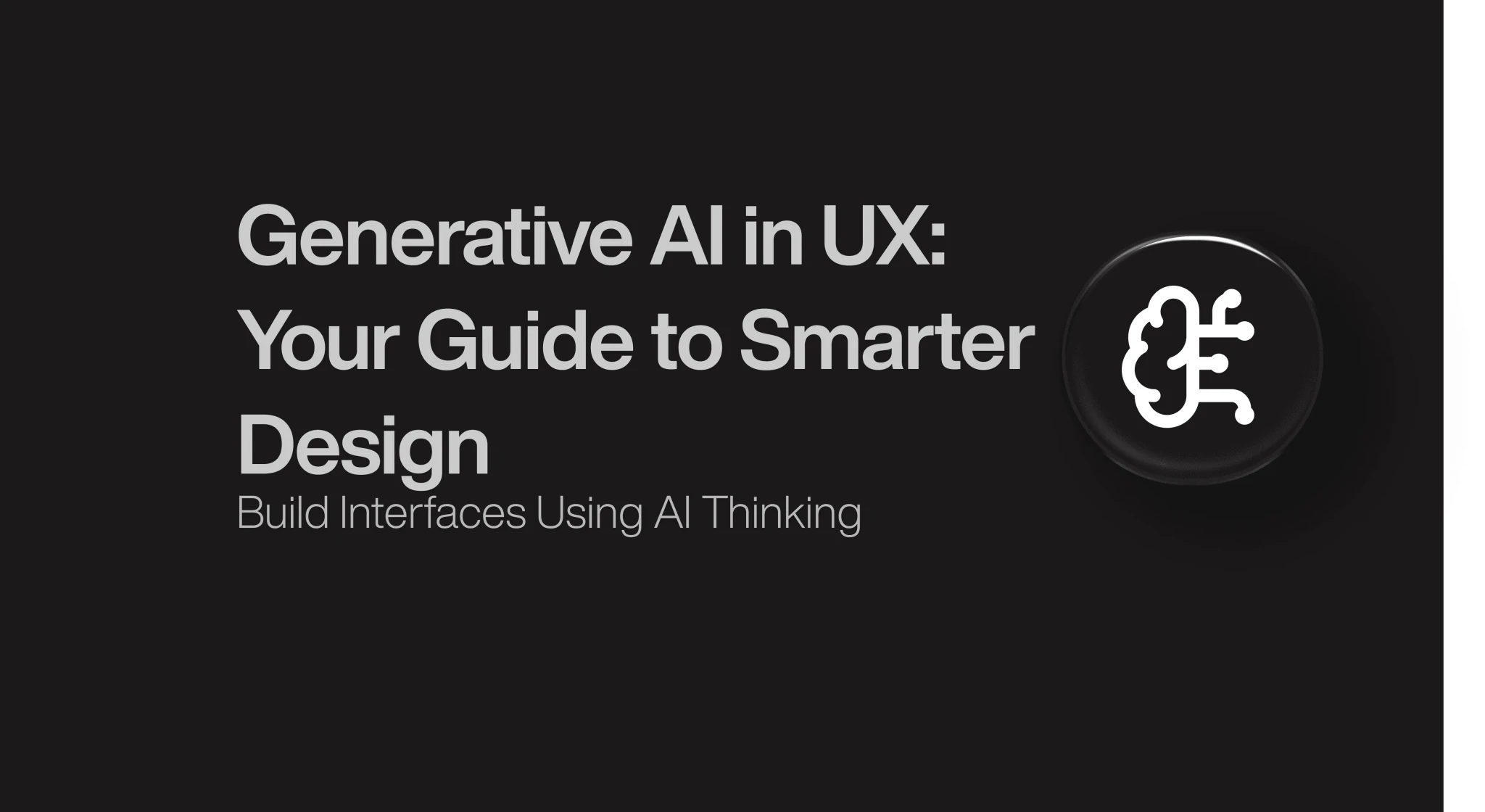 Generative AI in UX: Your Guide to Smarter Design