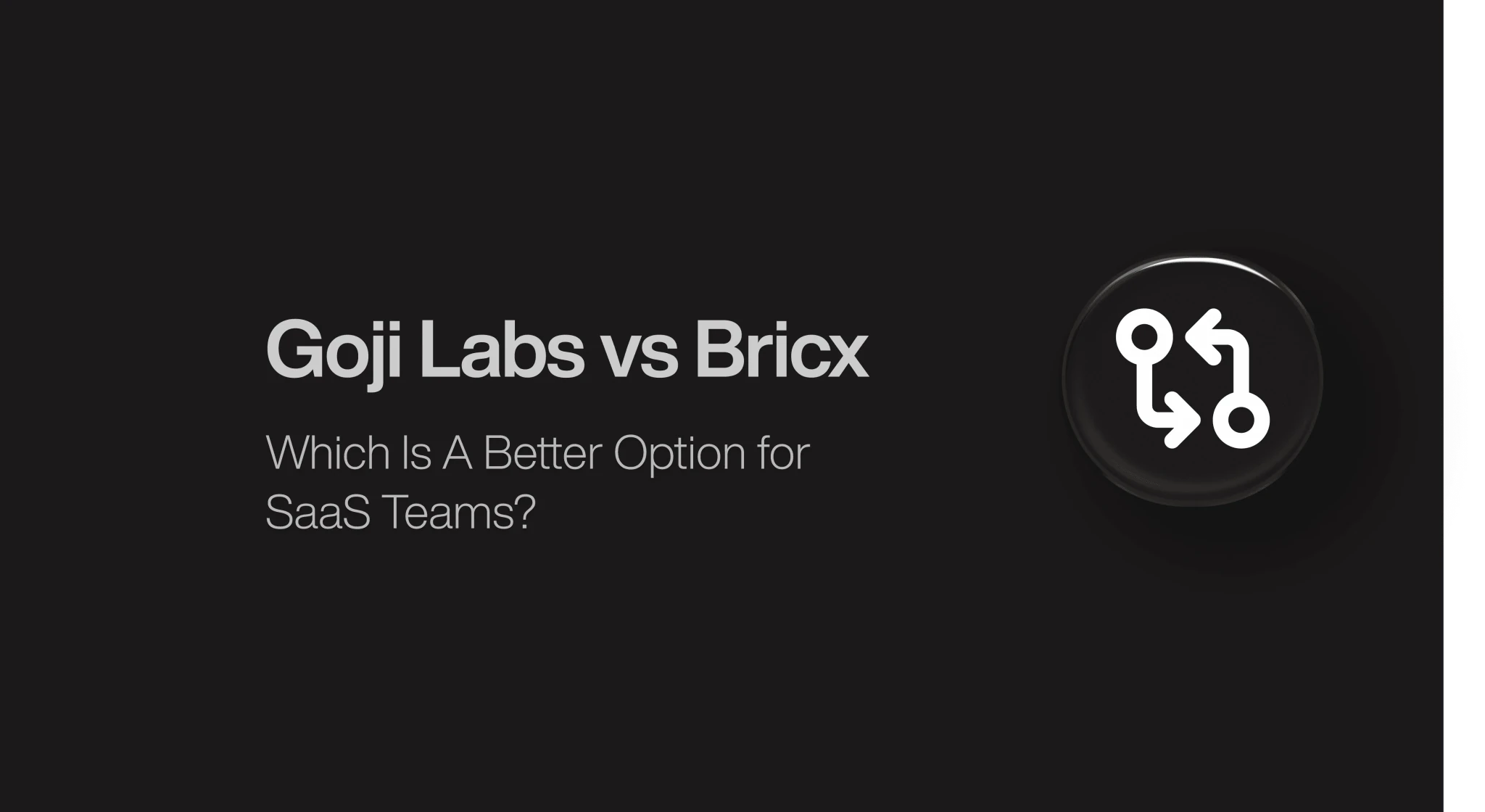 Goji Labs vs Bricx: Which is a better agency for SaaS design?