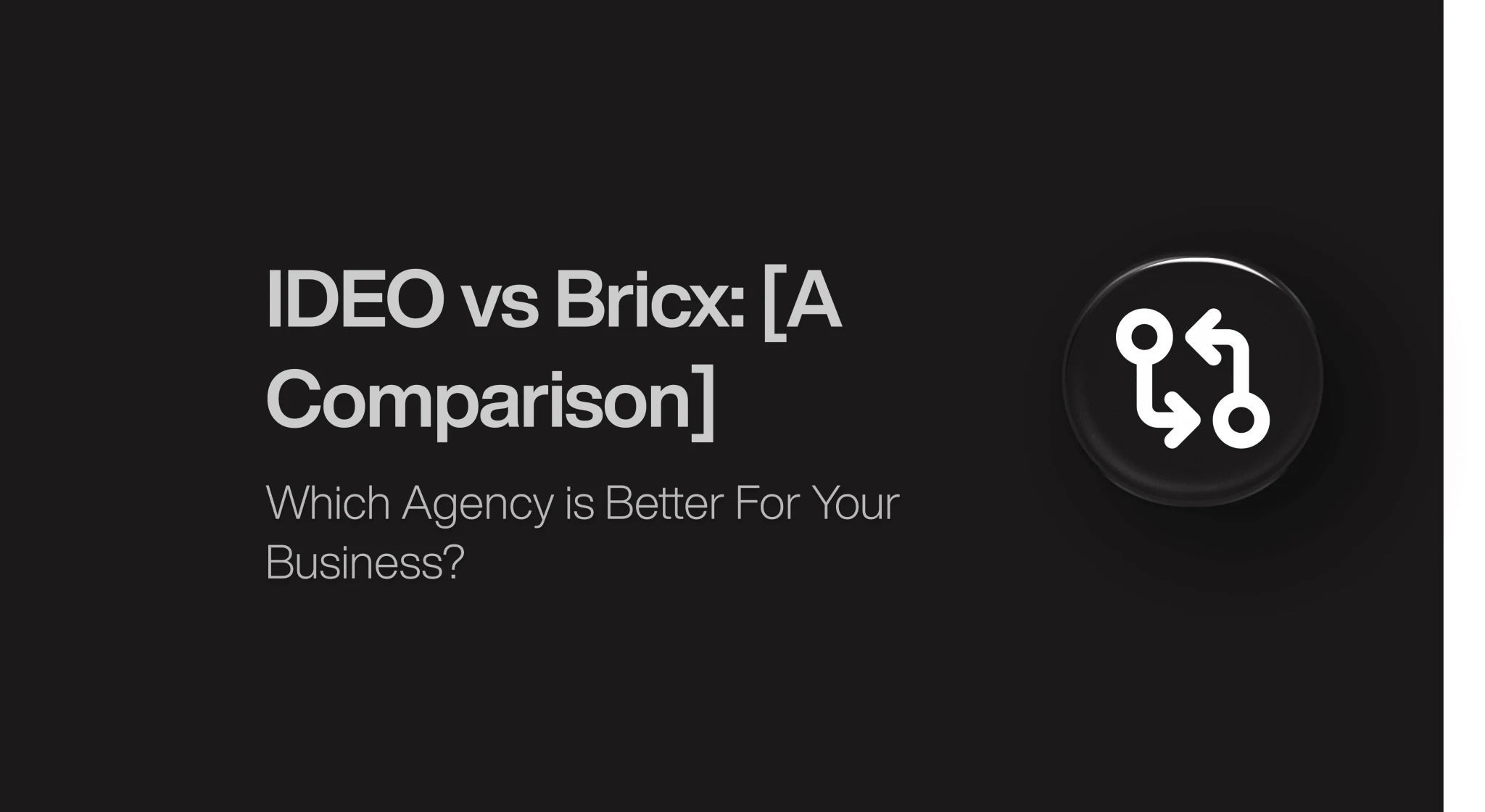 IDEO vs Bricx: Which Agency is Better For Your Business?