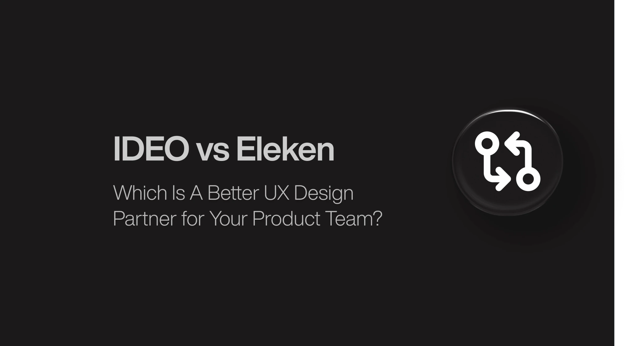 IDEO vs Eleken: Which of the two UX agencies to choose from?