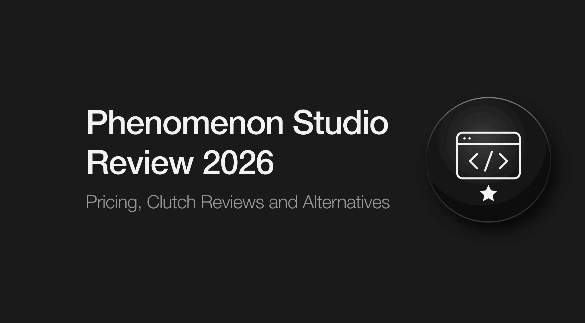 Phenomenon Studio review 2026: pricing, Clutch reviews and alternatives