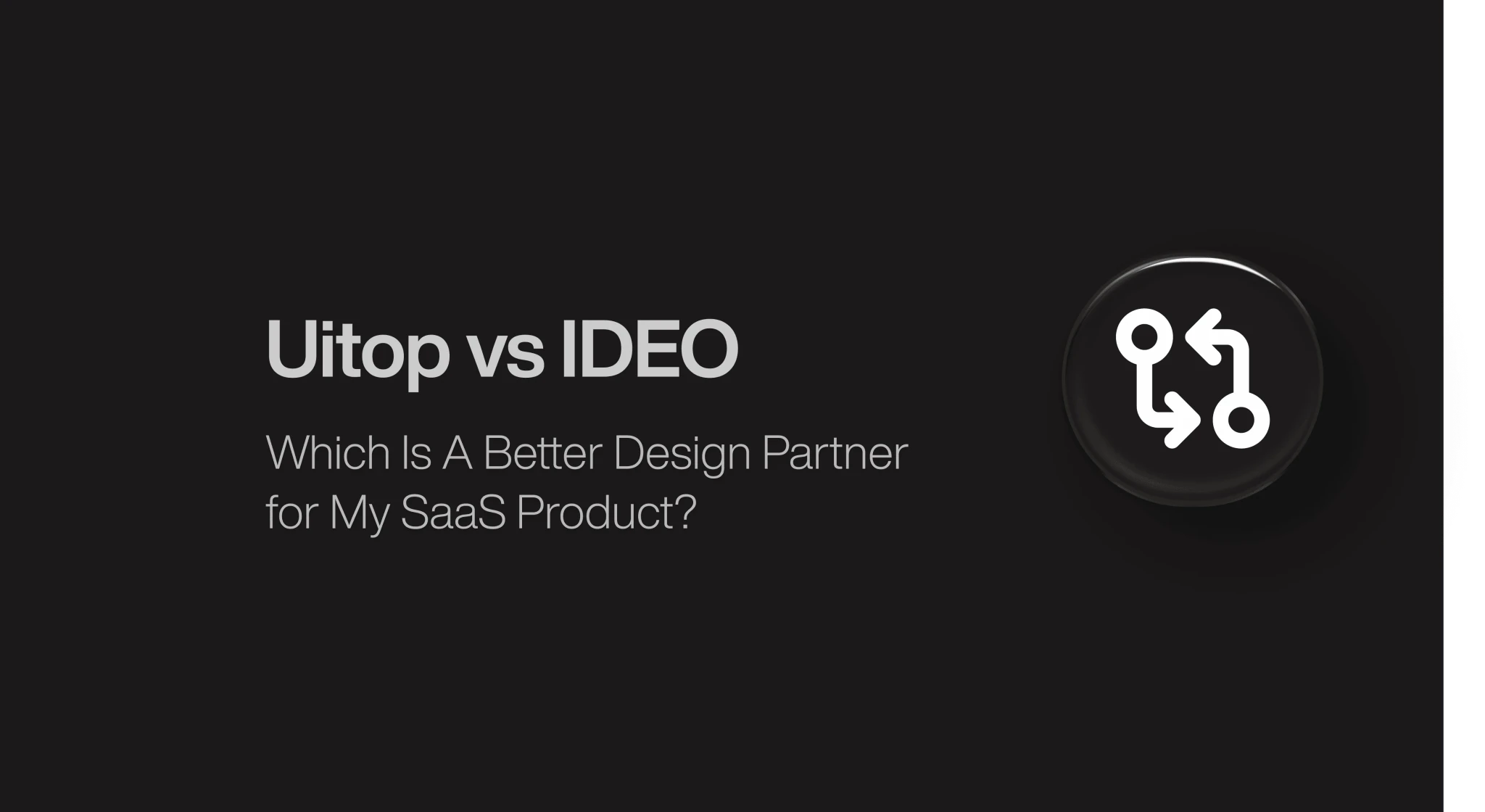 Uitop vs IDEO: Which is a better design agency for my SaaS business?